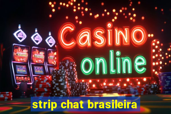 strip chat brasileira